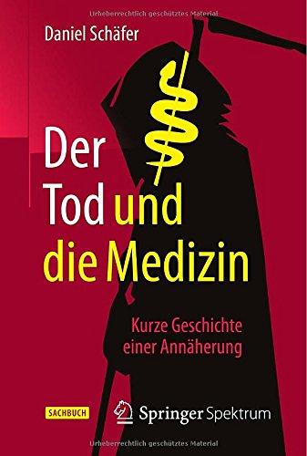 Der Tod und die Medizin: Kurze Geschichte einer Annäherung