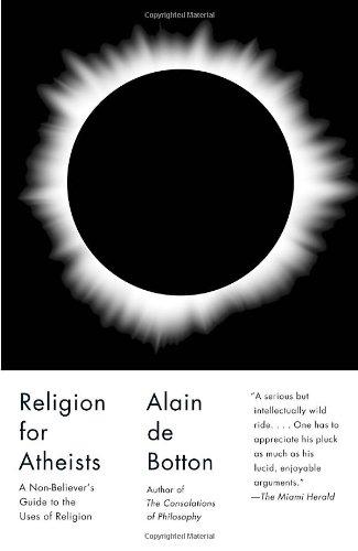 Religion for Atheists: A Non-believer's Guide to the Uses of Religion (Vintage)