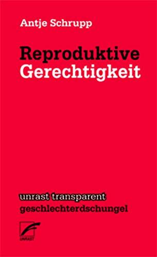 Reproduktive Freiheit: Eine feministische Ethik der Fortpflanzung (unrast transparent - geschlechterdschungel)