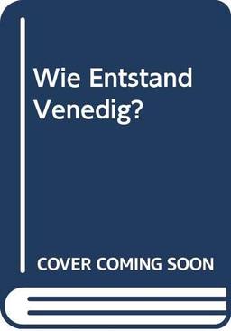 Wie Entstand Venedig?