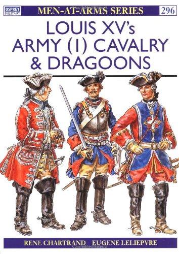 Louis XV's Army (1): Cavalry & Dragoons: Heavy Cavalry and Dragoons Vol 1 (Men-at-Arms)