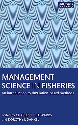 Management Science in Fisheries: An introduction to simulation-based methods (Earthscan Oceans)