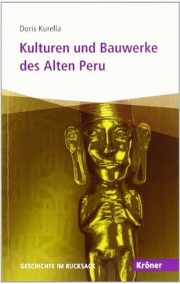 Kulturen und Bauwerke des Alten Peru: Geschichte im Rucksack