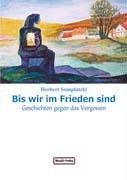 Bis wir im Frieden sind: Geschichten gegen das Vergessen