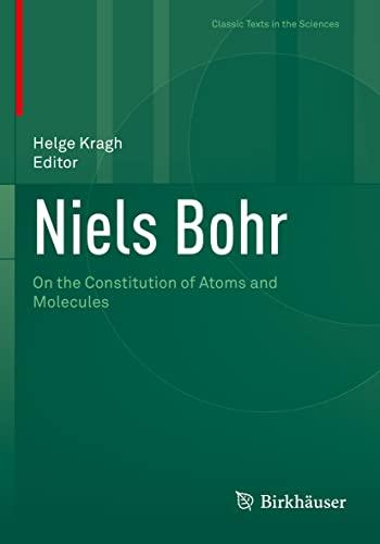 Niels Bohr: On the Constitution of Atoms and Molecules (Classic Texts in the Sciences)