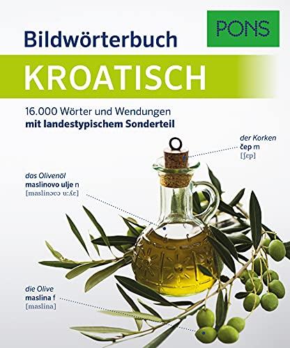 PONS Bildwörterbuch Kroatisch: 16.000 kroatische Wörter und Wendungen mit landestypischem Sonderteil: 16.000 Wörter und Wendungen mit landestypischem Sonderteil