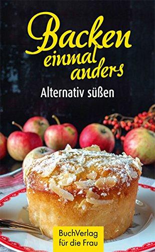 Backen einmal anders: Alternativ Süßen (Minibibliothek)