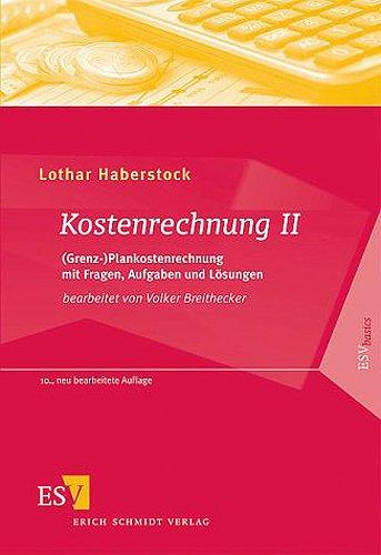 Kostenrechnung 2: (Grenz-)Plankostenrechnung mit Fragen, Aufgaben und Lösungen