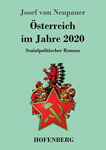 Österreich im Jahre 2020: Sozialpolitischer Roman