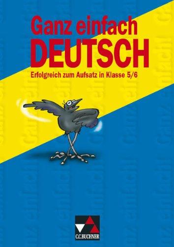 Ganz einfach Deutsch: Erfolgreich zum Aufsatz in Klasse 5/6