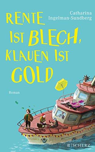 Rente ist Blech, Klauen ist Gold: Roman (Die diebischen Rentner)