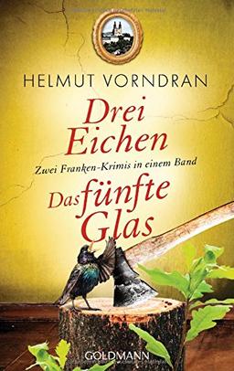 Drei Eichen / Das fünfte Glas: Zwei Franken-Krimis in einem Band - Kommissar Haderlein 4 und 5