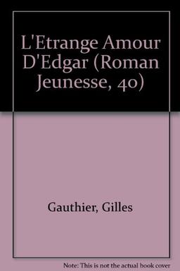 L'Etrange Amour D'Edgar (Roman Jeunesse, 40)