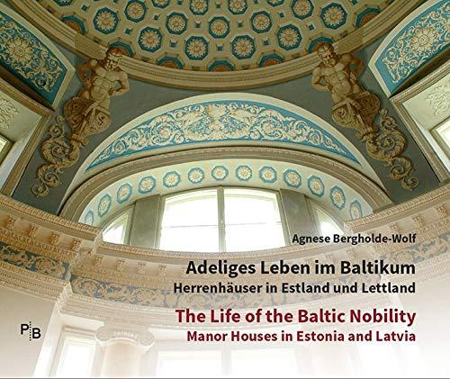 Adeliges Leben im Baltikum | The Life of the Baltic Nobility: Herrenhäuser in Estland und Lettland | Manor Houses in Estonia and Latvia | Katalog zur ... Bibliothek östliches Europa - Kunst)