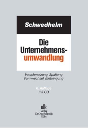 Die Unternehmensumwandlung: Verschmelzung, Spaltung, Formwechsel, Einbringung