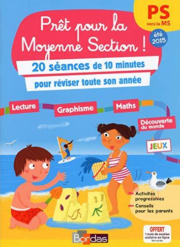 Prêt pour la moyenne section ! : 20 séances de 10 minutes pour réviser toute son année : PS vers la MS, été 2015