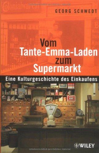 Vom Tante-Emma-Laden zum Supermarkt: Eine Kulturgeschichte des Einkaufens