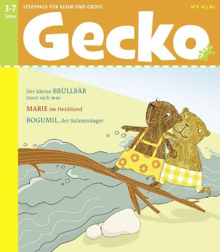 Gecko Kinderzeitschrift - Lesespaß für Klein und Groß: Gecko 06: Lesespaß für Klein und Groß: Lesespaß für Klein und Groß. Der kleine Brüllbär traut ... im Heidiland. Bogumil, der Salamisänger: BD 6