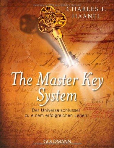 The Master Key System: Der Universalschlüssel zu einem erfolgreichen Leben