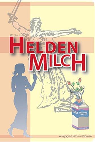 Heldenmilch: Wolgograd-Krimi