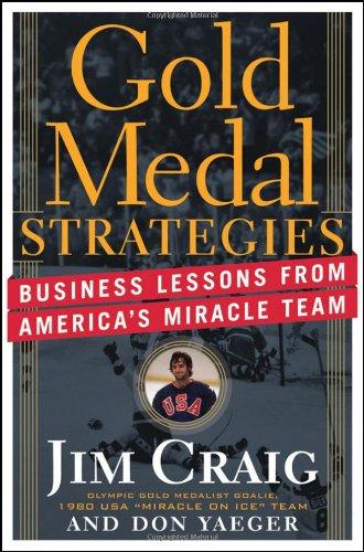 Gold Medal Strategies: Business Lessons From America's Miracle Team