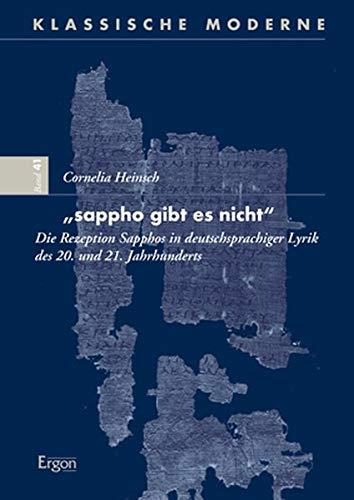 "sappho gibt es nicht": Die Rezeption Sapphos in deutschsprachiger Lyrik des 20. und 21. Jahrhunderts (Klassische Moderne)