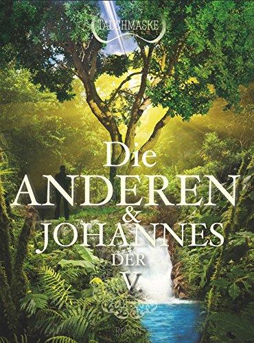 Die Anderen und Johannes der V.: Teil 2 der Johannes Trilogie