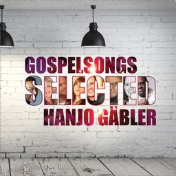 Gospelsongs Selected - Hanjo Gäbler: Moderner Worship & Gospel