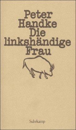 Die linkshändige Frau: Erzählung