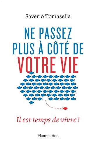 Ne passez plus à côté de votre vie : il est temps de vivre !