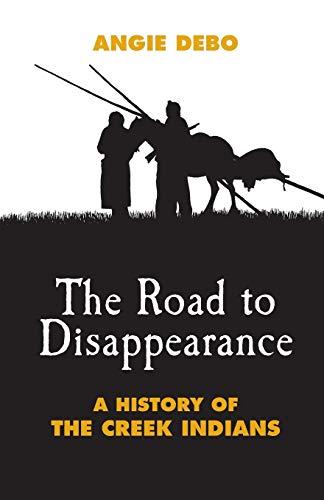 Road to Disappearance: A History of the Creek Indians (Civilization of the American Indian Series, Band 22)