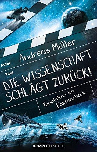 Die Wissenschaft  schlägt zurück!: Kinofilme im Faktencheck