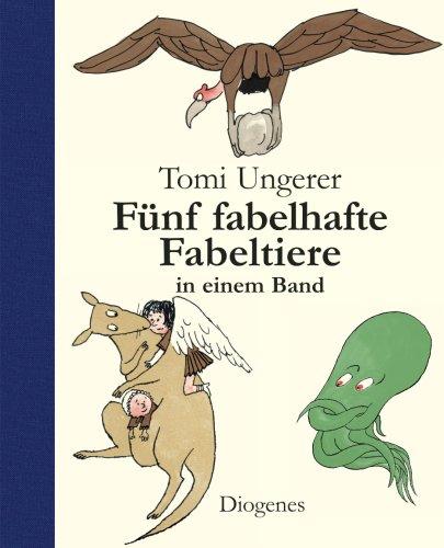 Tomi Ungerers fünf fabelhafte Fabeltiere