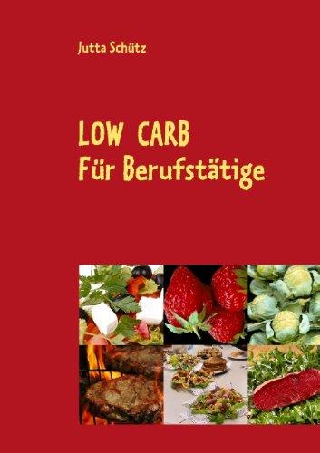 Low Carb: Für Berufstätige, für unterwegs oder für ein Picknick