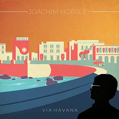 Joachim Horsley - Via Havana (1 CD)