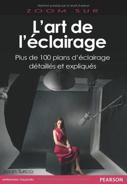 L'art de l'éclairage : plus de 100 plans d'éclairage détaillés et expliqués