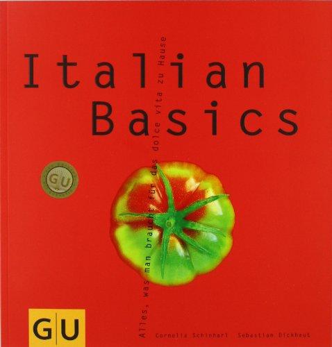 Italian Basics: Alles, was man braucht für das dolce vita zu Hause (GU Basic cooking)