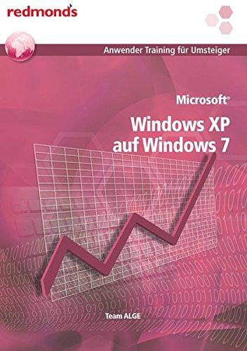 UMSTEIGER WINDOWS XP AUF WINDOWS 7: redmond's Anwender Training für Umsteiger