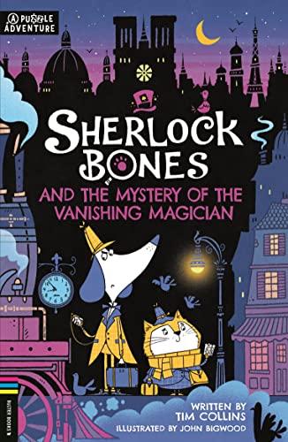 Sherlock Bones 03 and the Mystery of the Vanishing Magician: A Puzzle Quest Volume 3 (Adventures of Sherlock Bones)