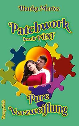 Patchwork hoch Fünf: Pure Verzweiflung