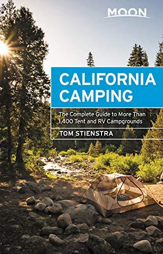 Moon California Camping: The Complete Guide to More Than 1,400 Tent and RV Campgrounds (Travel Guide)