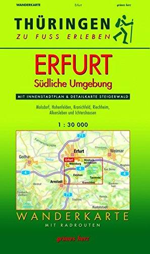 Wanderkarte Erfurt, Südliche Umgebung: Mit Innenstadtplan Erfurt und Detailkarte Steigerwald. Mit Molsdorf, Hohenfelden, Kranichfeld, Riecheim, ... Maßstab 1:30.000. (Thüringen zu Fuß erleben)