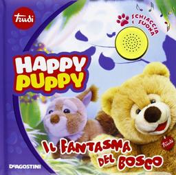 Il fantasma del bosco. Happy Puppy. Libro sonoro. Ediz. illustrata