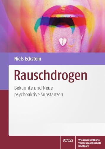 Rauschdrogen: Bekannte und Neue Psychoaktive Substanzen