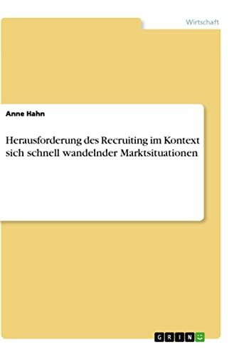 Herausforderung des Recruiting im Kontext sich schnell wandelnder Marktsituationen