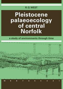 Pleistocene Palaeoecology of Central Norfolk: A Study of Environments through Time