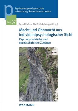 Macht und Ohnmacht aus individualpsychologischer Sicht: Psychodynamische und gesellschaftliche Zugänge (Psychotherapiewissenschaft in Forschung, ... der Sigmund-Freud-Privatuniversität Wien)