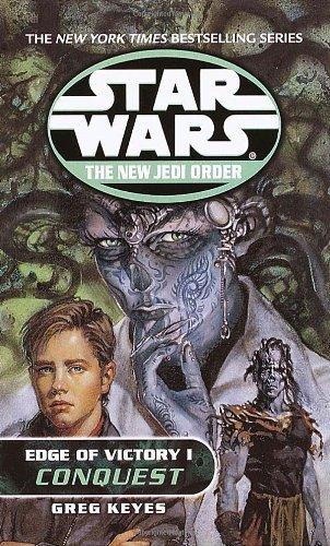 Conquest: Star Wars (The New Jedi Order: Edge of Victory, Book I): 1