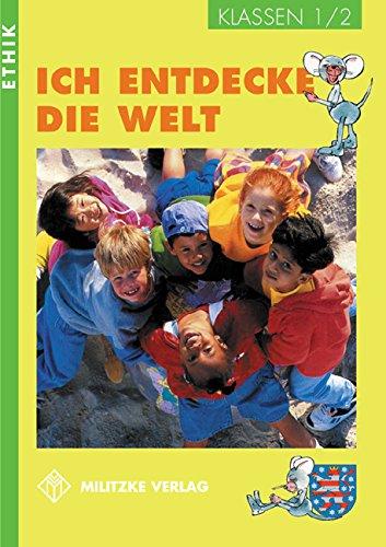 Ethik Grundschule / Ich entdecke die Welt - Landesausgabe Thüringen und Sachsen-Anhalt: Klassen 1/2. Lehrbuch