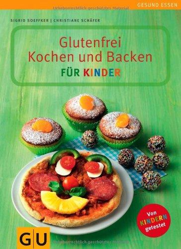 Glutenfrei Kochen und Backen für Kinder (GU Gesund essen)